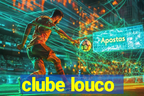 clube louco